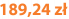 189,24 zł