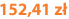 152,41 zł