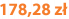 178,28 zł