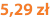 5,29 zł