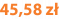45,58 zł