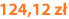 124,12 zł