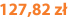 127,82 zł