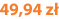 49,94 zł