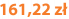 161,22 zł