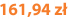 161,94 zł