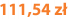 111,54 zł