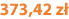 373,42 zł