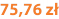 75,76 zł