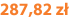 287,82 zł