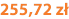 255,72 zł