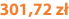 301,72 zł