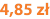 4,85 zł
