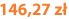 146,27 zł