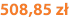 508,85 zł