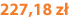 227,18 zł
