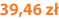 39,46 zł