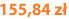 155,84 zł