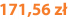 171,56 zł