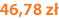 46,78 zł