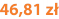 46,81 zł