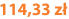 114,33 zł