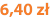 6,40 zł