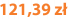 121,39 zł