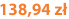 138,94 zł