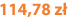 114,78 zł