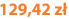 129,42 zł