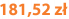 181,52 zł