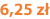 6,25 zł