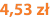 4,53 zł