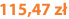 115,47 zł