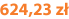 624,23 zł