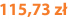 115,73 zł