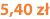 5,40 zł