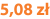 5,08 zł