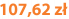 107,62 zł