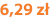 6,29 zł
