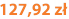 127,92 zł
