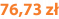 76,73 zł