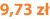 9,73 zł