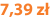 7,39 zł