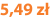 5,49 zł