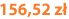 156,52 zł